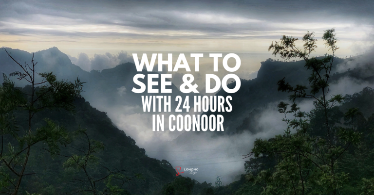 1 Day In Coonoor – What To See & Do, Places To Eat | A Guide