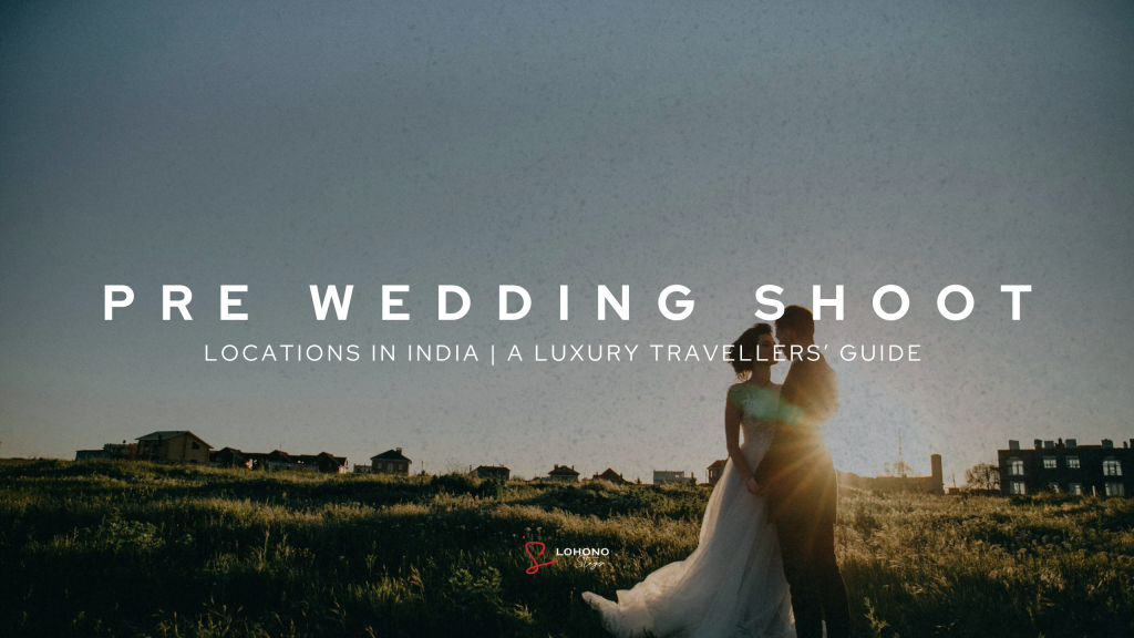 Best Pre-Wedding Shoot Locations Near Me - Lohono Stays Blog