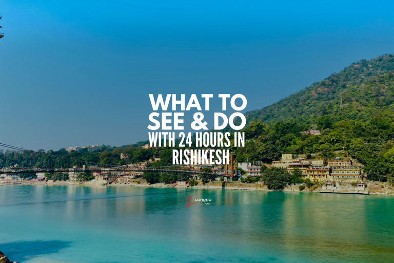 One Day In Rishikesh – What To See & Do, Places To Eat | Guide 