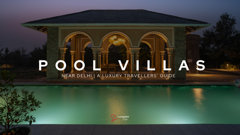 Book These 9 Pool Villas Near Delhi For Your Next Pool Party - Lohono ...