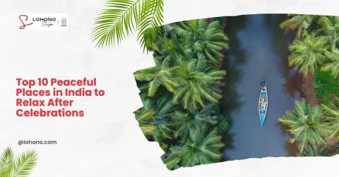 Top 10 Peaceful Places in India to Relax After Celebrations