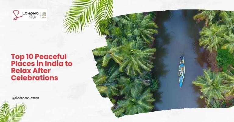 Top 10 Peaceful Places in India to Relax After Celebrations